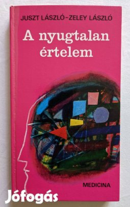 A nyugtalan értelem - Juszt László - Gyűjtői példány!