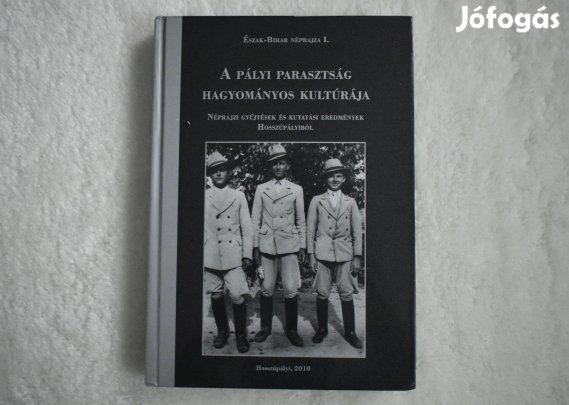 A palyi parasztsag hagyomanyos kulturaja Bihari-Horvath Laszlo