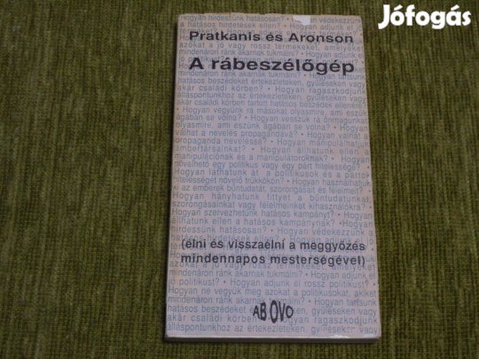 A rábeszélőgép - Élni és visszaélni a meggyőzés mindennapos mesterség