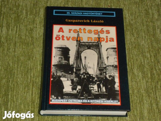 A rettegés ötven napja - Budapest ostroma és a kitörési kísérlet