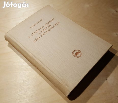 A sámánhit emlékei a magyar népi műveltségben Diószegi Vilmos