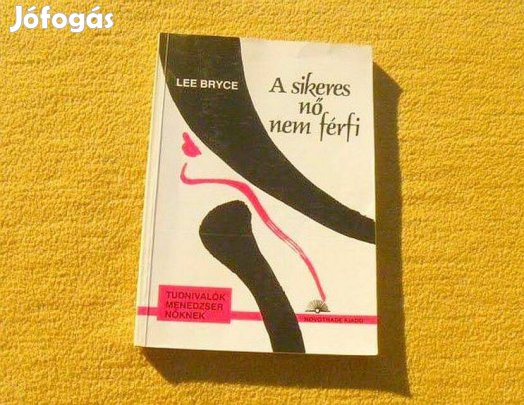 A sikeres nő nem férfi - Lee Bryce
