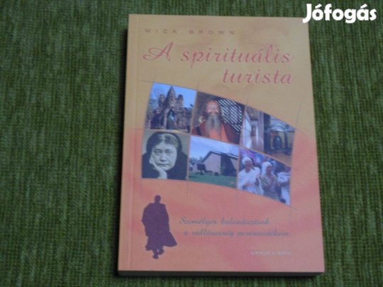 A spirituális turista - Személyes kalandozások a vallásosság peremvidé