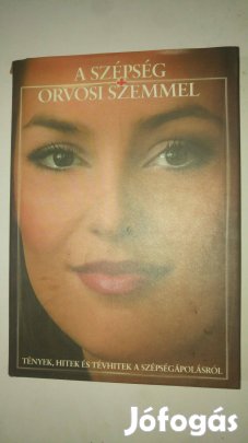 A szépség orvosi szemmel - Tények, hitek és tévhitek