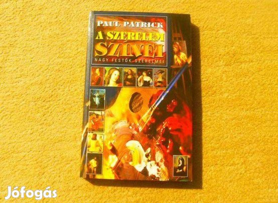 A szerelem színei. Nagy festők szerelmei - Paul Patrick