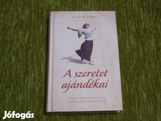 A szeretet ajándékai - Hogyan változtathatod meg önzetlen adakozással