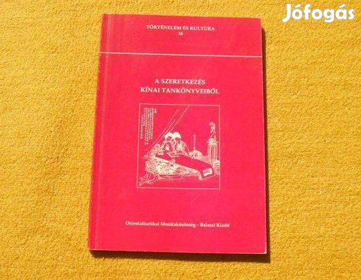 A szeretkezés kínai tankönyveiből - Tőkei Ferenc - (Új könyv)