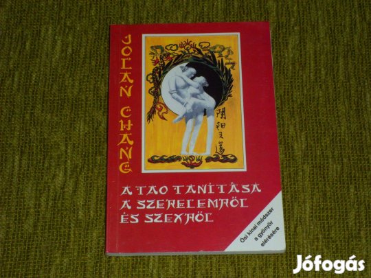 A tao tanítása a szerelemről és a szexről. Ősi kínai módszer a gyönyör