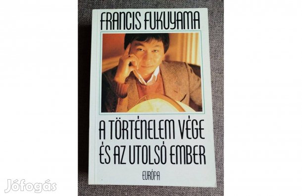 A történelem vége és az utolsó ember Francis Fukuyama Európa