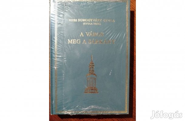 A város meg a sárkány Vitéz Somogyváry Gyula: Műbőr kötésben, fóliás