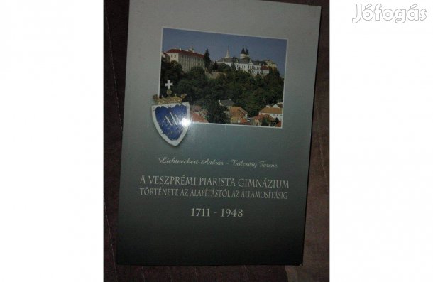 A veszprémi piarista gimnázium története az alapítástól az államosítá