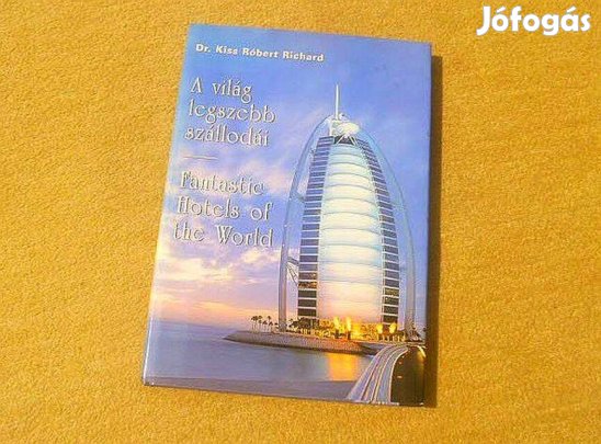 A világ legszebb szállodái - Dr. Kiss Róbert Richard - Magyar, Angol