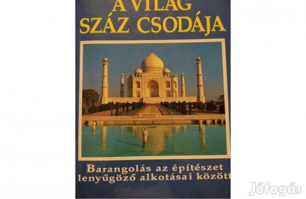 A világ száz csodája-Barangolás az építészet lenyűgöző alkotásai közöt