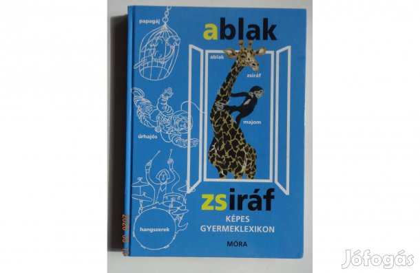 Ablak - Zsiráf - Képes gyermeklexikon - - új állapotban (2016)