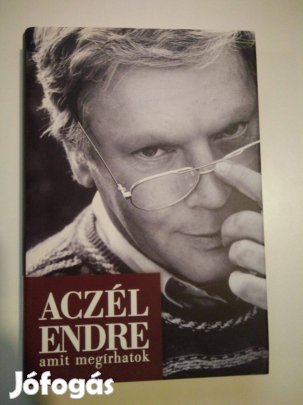 Aczél Endre - Amit megírhatok