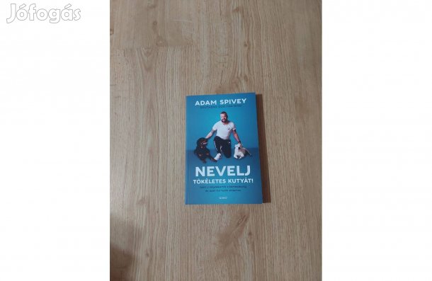 Adam Spivey: Nevelj tökéletes kutyát!