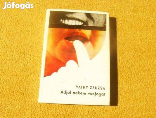 Adjál nekem vasfogat - Vathy Zsuzsa - Könyv