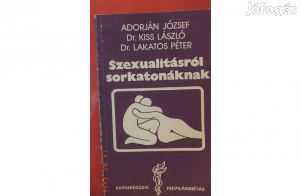 Adorján - Dr. Kiss - Dr. Lakatos: Szexualitásról sorkatonáknak
