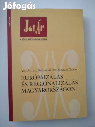 Ágh Attila Rózsás Árpád Zongor Gábor Európaizálás és regionalizál