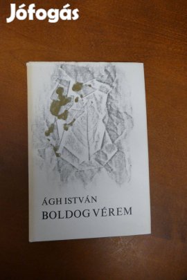 Ágh István : Boldog vérem