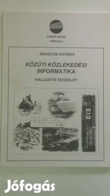 Ágoston Közúti közlekedési informatika hallgatói segédlet