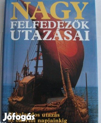 Ajándéknak is:Nagy felfedezők utazásai(sok térképpel, fotóval, illuszt