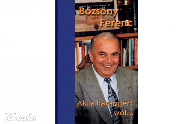 Aki a harangért szól. Bőzsöny Ferenc Teljesen új, olvasatlan könyv