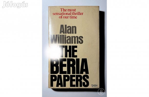 Alan Williams: The Beria papers - - - /Csak személyesen!/