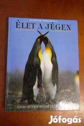 Alastair Fothergill : Élet a jégen (Az Antarktisz természetrajza)