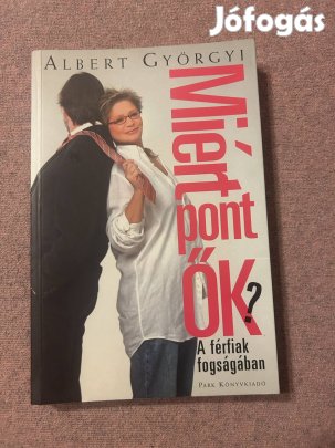 Albert Györgyi  Miért pont ők? - A férfiak fogságában