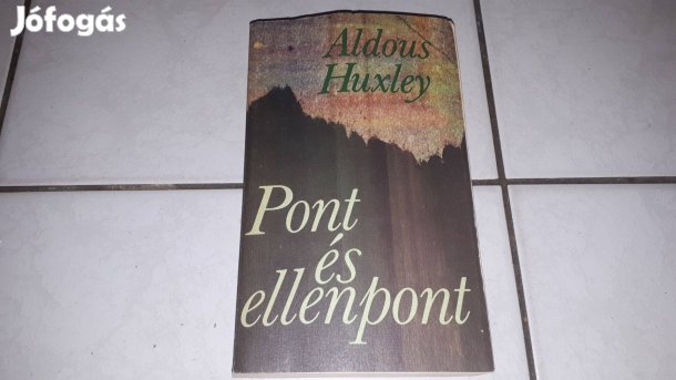 Aldous Huxley - Pont és ellenpont