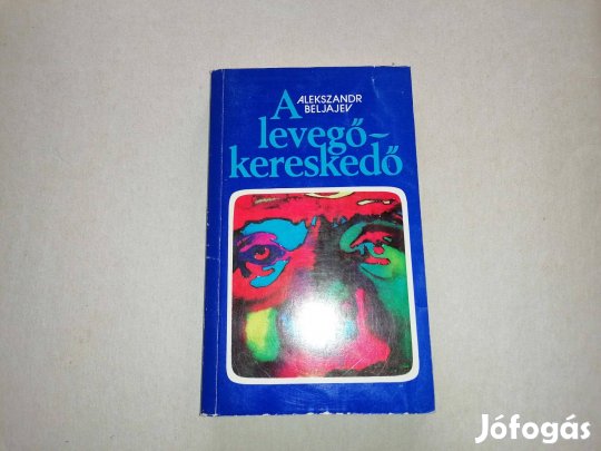 Alekszandr Beljajev: A levegő kereskedő című könyve eladó !