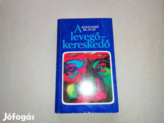 Alekszandr Beljajev: A levegő kereskedő című könyve eladó !