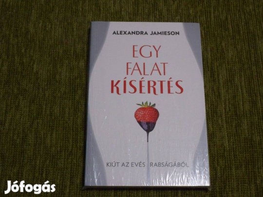 Alexandra Jamieson: Egy falat kísértés - Kiút az evés rabságából