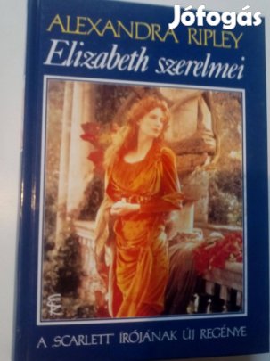 Alexandra Ripley Elizabeth szerelmei