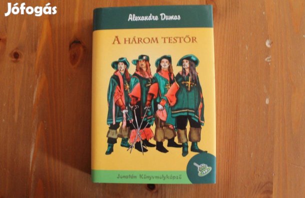 Alexandre Dumas - A három testőr ( Jonatán Könyvmolyképző )
