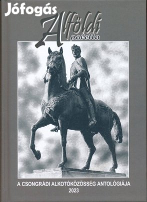 Alföldi paletta - Csongrádi alkotóközösség antológiája 2023