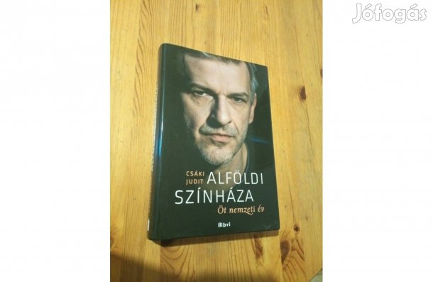 Alföldi színháza - Öt nemzeti év