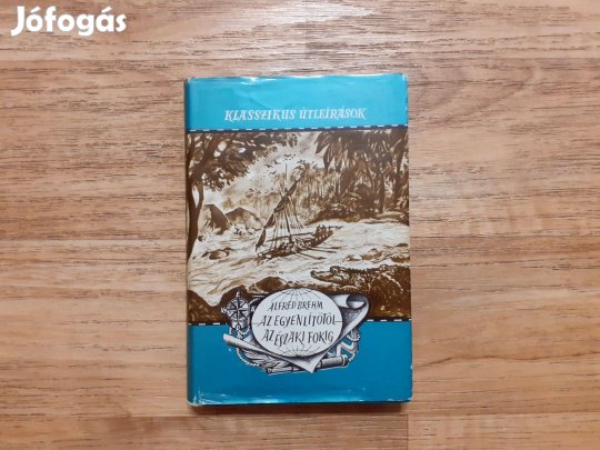 Alfred Brehm: Az Egyenlítőtől az Északi-fokig