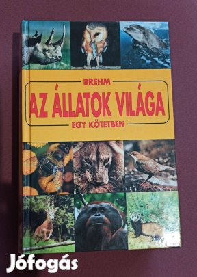 Alfred Edmund Brehm - Az állatok világa egy kötetben