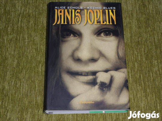 Alice Echols: Kozmic Blues - Janis Joplin élete és kora