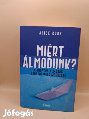 Alice Robb: Miért álmodunk?