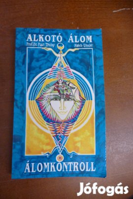 Alkotó álom - Álomkontroll - Hogyan használjuk álmainkat a mindennapi