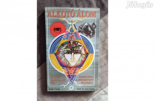 Alkotó álom - Hogyan használjuk fel álmainkat a mindennapi életben?