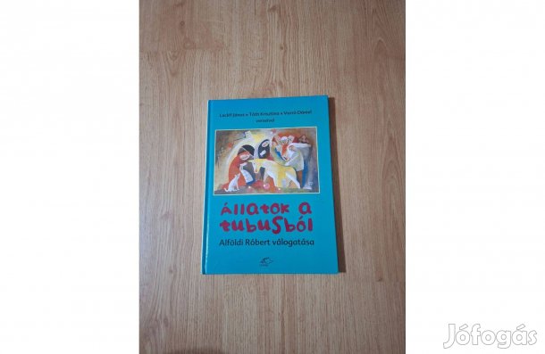 Állatok a tubusból. Alföldi Róbert válogatása