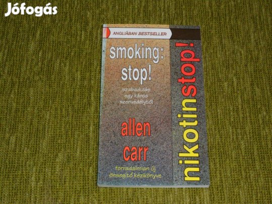 Allen Carr: Nikotinstop! - Szabadulás egy káros szenvedélytől