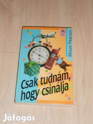 Allison Pearson: Csak tudnám hogyan csinálja Új (0663)