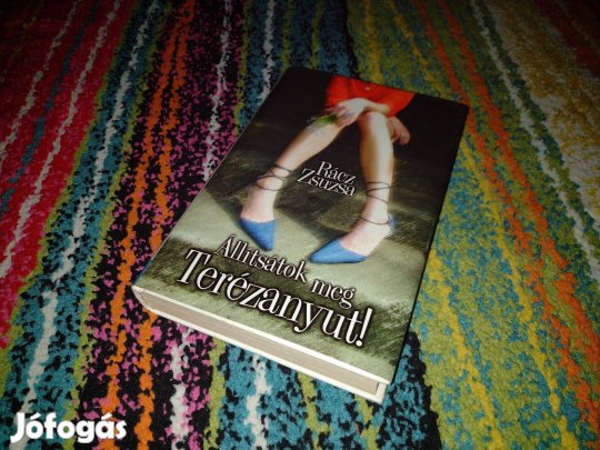 Állítsátok meg Terézanyut könyv - Rácz Zsuzsa -