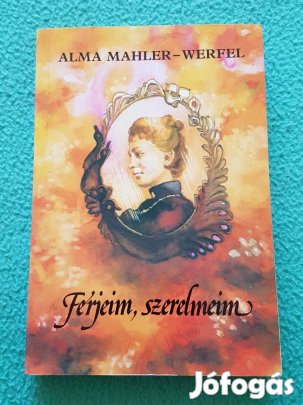 Alma Mahler-Werfel: Férjeim, szerelmeim könyv
