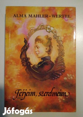 Alma Mahler-Werfel - Férjeim, szerelmeim